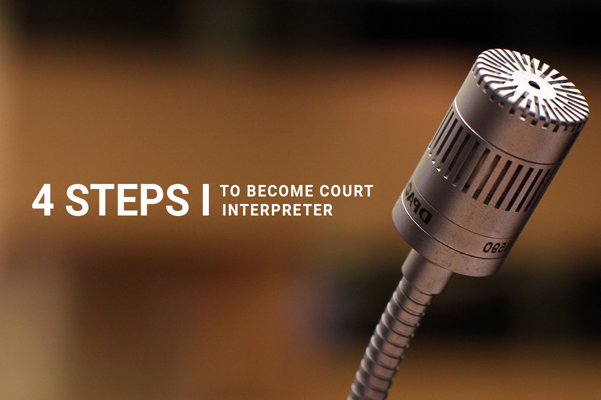 4 Steps on How to Become a Court Interpreter