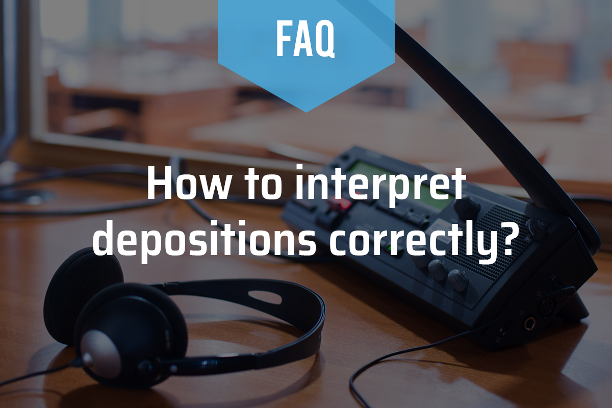 How to Interpret Depositions Correctly?