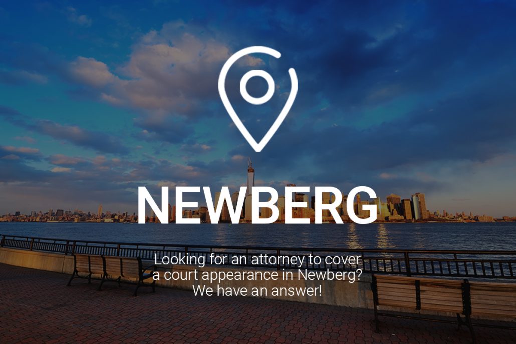 Looking for an Attorney to Cover a Court Appearance in Newberg? We Have an Answer!