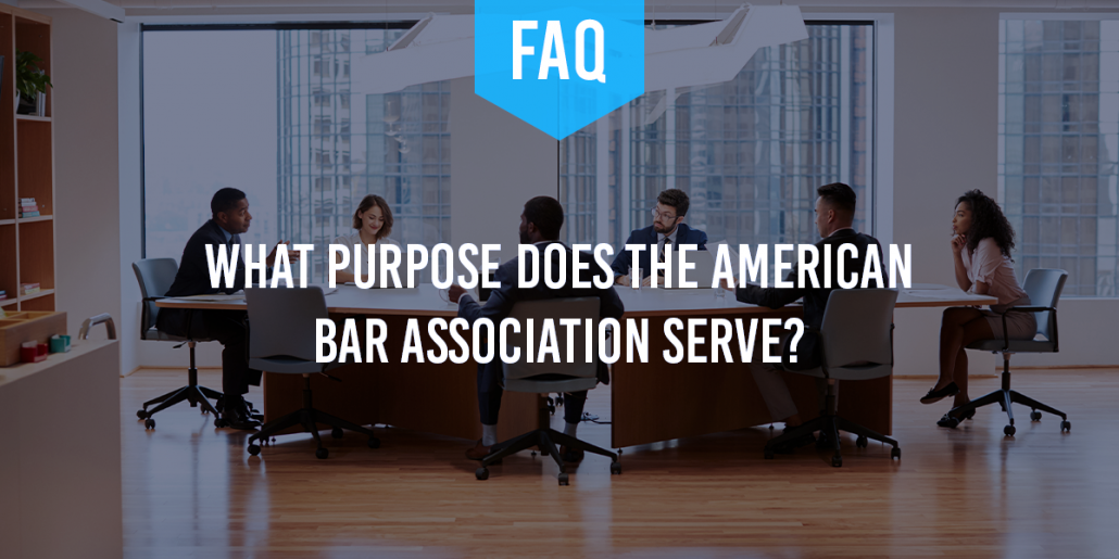 What Purpose Does the American Bar Association Serve?
