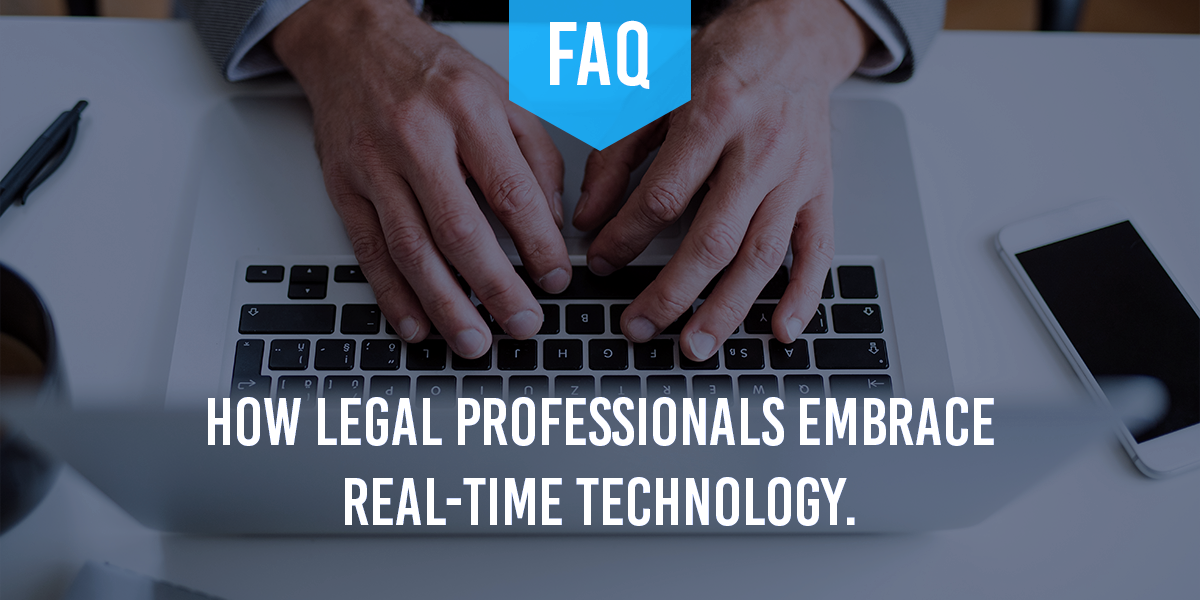 How Legal Professionals Embrace Real-Time Technology