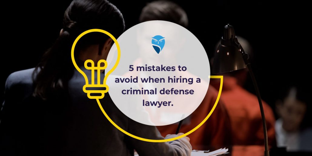 5 Mistakes to Avoid When Hiring a Criminal Defense Lawyer