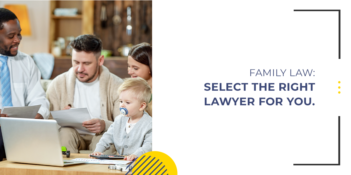 Family Law: Select the Right Lawyer for You