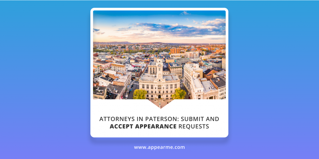 Attorneys in Paterson: Submit and Accept Appearance Requests | AppearMe